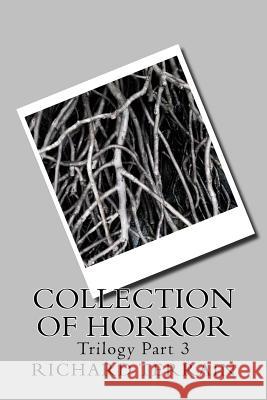 Collection of Horror: Trilogy Part 3 Richard Terrain 9781542676786 Createspace Independent Publishing Platform - książka