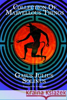 Collection of Marvellous Things Gaius Julus Solinus 9781913378066 Eglantyne Books - książka