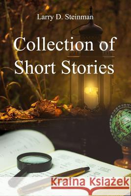 Collection of Short Stories Larry D. Steinman 9781480994935 Dorrance Publishing Co. - książka