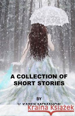 Collection of Short Stories V. Karen McMahon 9781523638017 Createspace Independent Publishing Platform - książka