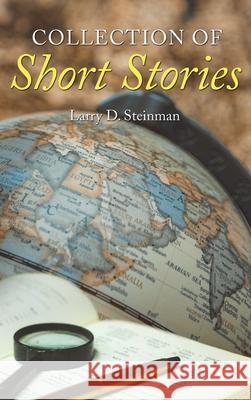 Collection of Short Stories Larry D. Steinman 9781643142937 Authors Press - książka