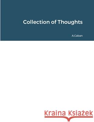 Collection of Thoughts A Caban 9781678134891 Lulu.com - książka