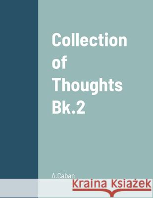 Collection of Thoughts - Bk.2 A Caban 9781678032647 Lulu.com - książka