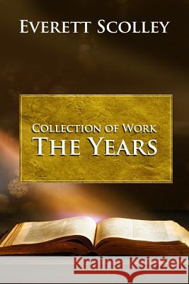 Collection of Work: The Years Everett Scolley 9781480994249 Dorrance Publishing Co. - książka