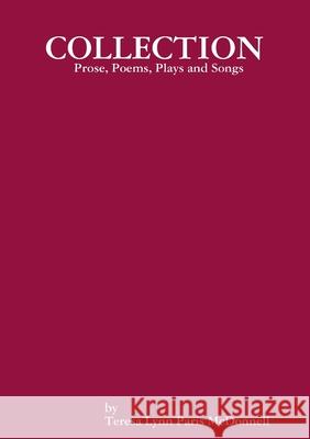 COLLECTION Prose, Poems, Plays and Songs Teresa Lynn Pari 9781291297560 Lulu.com - książka