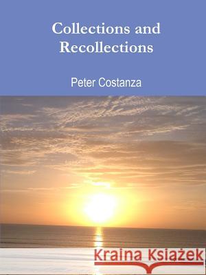 Collections and Recollections Peter Costanza 9780359137176 Lulu.com - książka