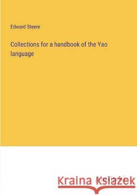 Collections for a handbook of the Yao language Edward Steere   9783382135386 Anatiposi Verlag - książka