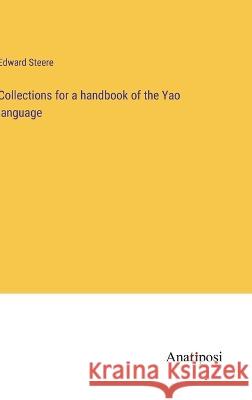 Collections for a handbook of the Yao language Edward Steere   9783382135393 Anatiposi Verlag - książka