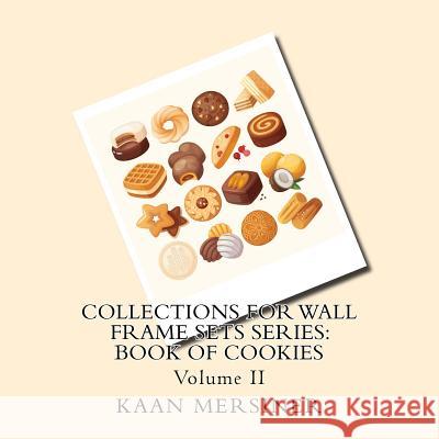 Collections for Wall Frame Sets Series: Book of Cookies Kaan Mersiner 9781979753609 Createspace Independent Publishing Platform - książka