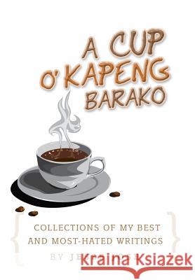 Collections of My Best and Most-Hated, ''a Cup O' Kapeng Barako'' Writings Jesse Jose 9781479751723 Xlibris Corporation - książka