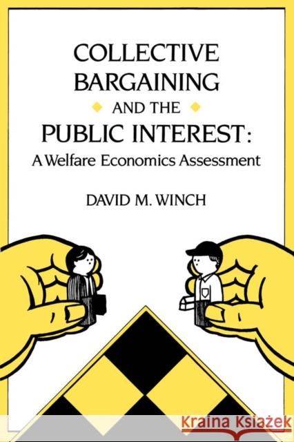 Collective Bargaining and the Public Interest: A Welfare Economics Assessment David M. Winch 9780773506961 McGill-Queen's University Press - książka