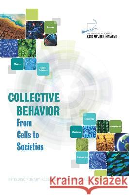 Collective Behavior: From Cells to Societies: Interdisciplinary Research Team Summaries The National Academies Keck Futures Init 9780309373470 National Academies Press - książka