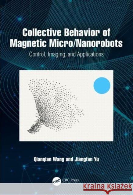 Collective Behavior of Magnetic Micro/Nanorobot Jiangfan Yu 9781032665481 Taylor & Francis Ltd - książka
