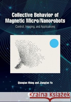 Collective Behavior of Magnetic Micro/Nanorobots: Control, Imaging, and Applications Jiangfan Yu 9781032665825 CRC Press - książka