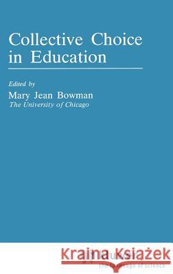 Collective Choice in Education M. J. Bowman Mary Jean Bowman 9780898380910 Springer - książka