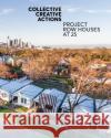 Collective Creative Actions: Project Row Houses at 25 Ryan N. Dennis   9780692126424 Duke University Press