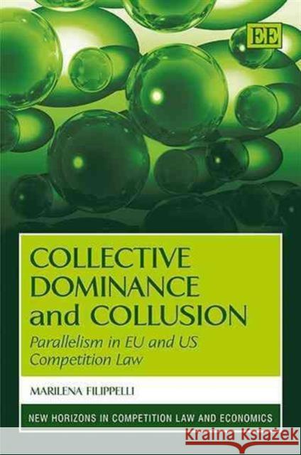 Collective Dominance and Collusion: Parallelism in EU and US Competition Law Marilena Filippelli   9781781956045 Edward Elgar Publishing Ltd - książka