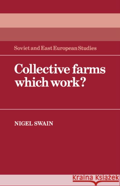 Collective Farms Which Work? Swain, Nigel 9780521268530 Cambridge University Press - książka