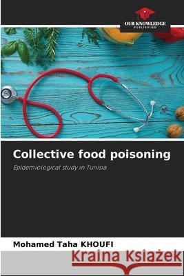 Collective food poisoning Mohamed Taha Khoufi 9786204114163 Our Knowledge Publishing - książka