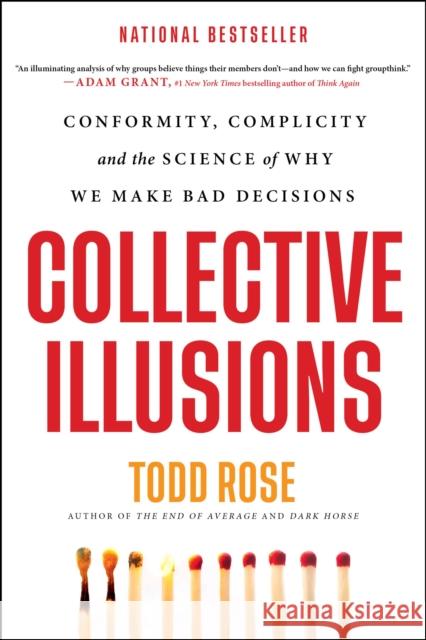 Collective Illusions : Conformity, Complicity, and the Science of Why We Make Bad Decisions Todd Rose 9780306925696  - książka