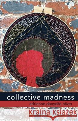 collective madness Adrienne Danyelle Oliver 9781646627370 Finishing Line Press - książka