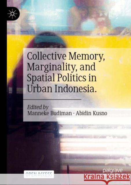 Collective Memory, Marginality, and Spatial Politics in Urban Indonesia. Manneke Budiman Abidin Kusno 9789819743032 Springer Verlag, Singapore - książka