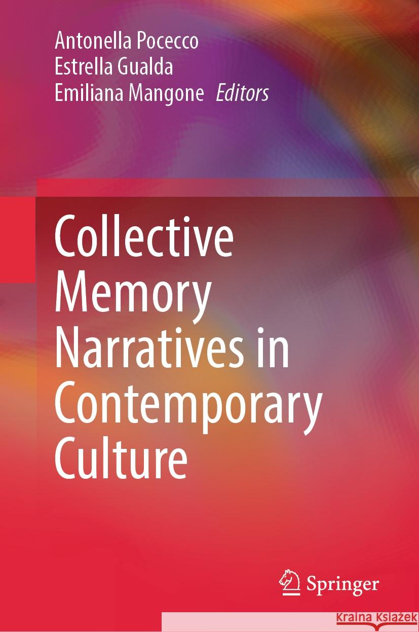 Collective Memory Narratives in Contemporary Culture Antonella Pocecco Estrella Gualda Emiliana Mangone 9783031419201 Springer - książka