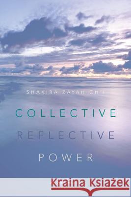 Collective Reflective Power: A Memoir Shakira Zayah Ch'i 9780615786728 Shakira Z. Chi - książka