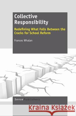 Collective Responsibility : Redefining What Falls Between the Cracks for School Reform Frances Whalan 9789460918810 Sense Publishers - książka