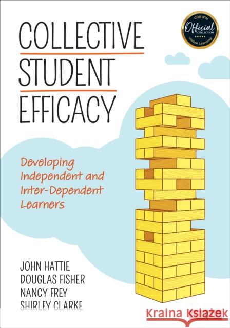 Collective Student Efficacy: Developing Independent and Inter-Dependent Learners John Hattie Douglas Fisher Nancy Frey 9781544383446 SAGE Publications Inc - książka