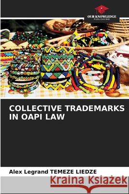 COLLECTIVE TRADEMARKS IN OAPI LAW TEMEZE LIEDZE, Alex Legrand 9786208673352 Our Knowledge Publishing - książka