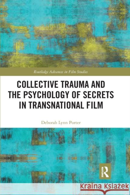 Collective Trauma and the Psychology of Secrets in Transnational Film Deborah Lynn Porter 9780367593032 Routledge - książka