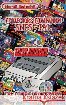 Collector's Companion - SNES PAL: 2015 - 1st Edition (534 Titel & 121 Variationen) Schmidt, Marek 9783734797002 Books on Demand - książka