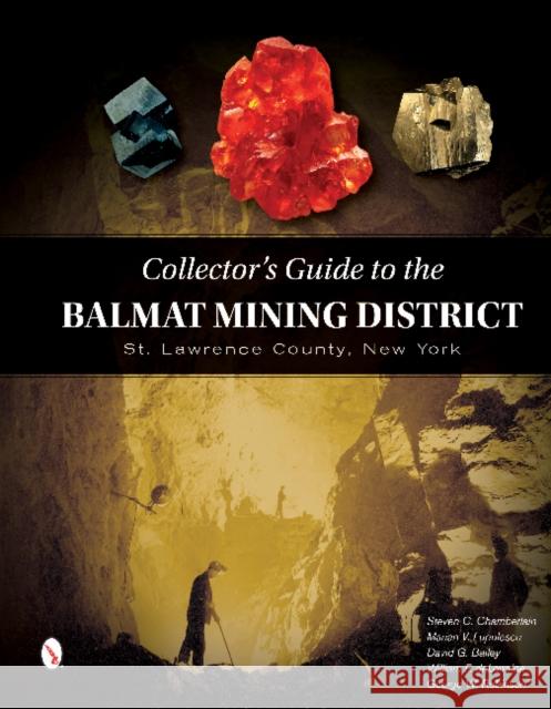 Collector's Guide to the Balmat Mining District: St. Lawrence County, New York Steve Chamberlain Marian Lupulescu David G. Bailey 9780764354663 Schiffer Publishing - książka