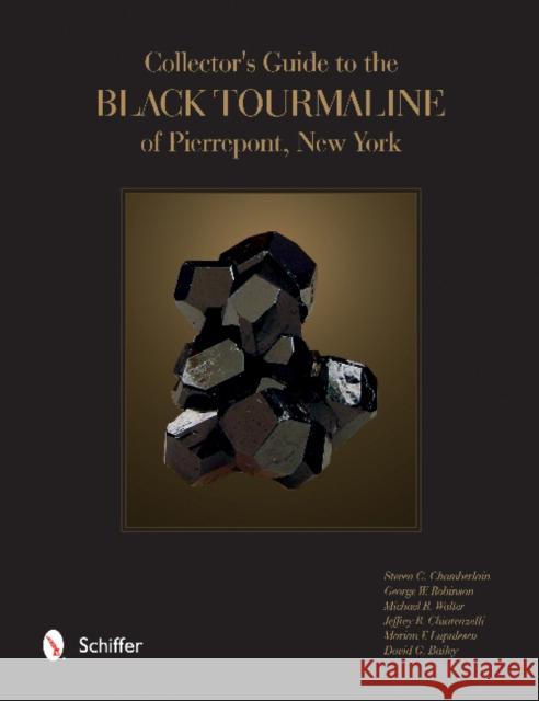 Collector's Guide to the Black Tourmaline of Pierrepont, New York Steven C. Chamberlain George Robinson Michael Walter 9780764351990 Schiffer Publishing - książka