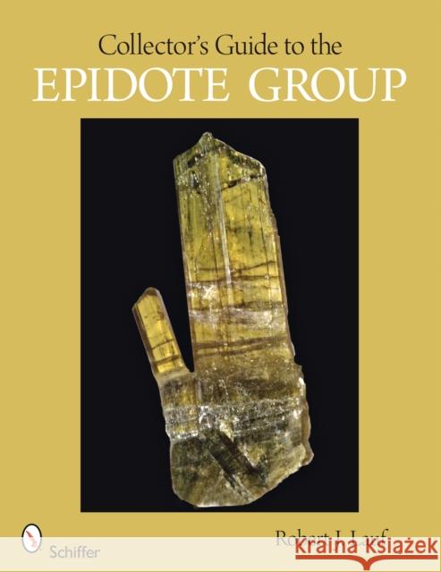 Collector's Guide to the Epidote Group Robert J. Lauf R. J. Lauf 9780764330483 Schiffer Publishing - książka