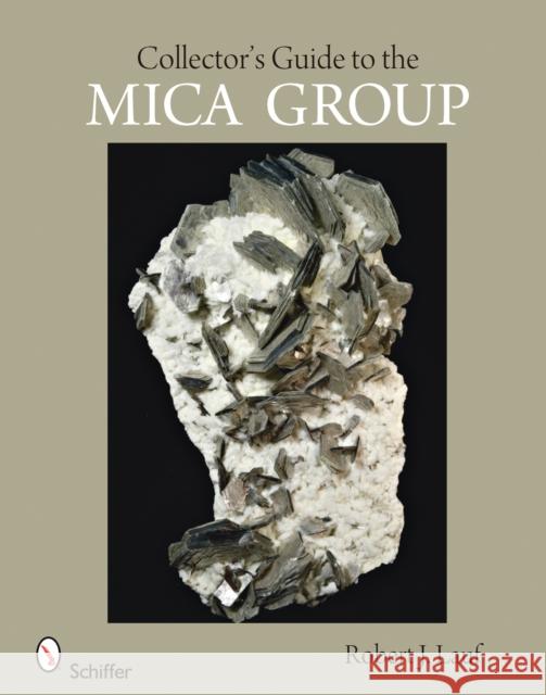 Collector's Guide to the Mica Group Robert J. Lauf R. J. Lauf 9780764330476 Schiffer Publishing - książka