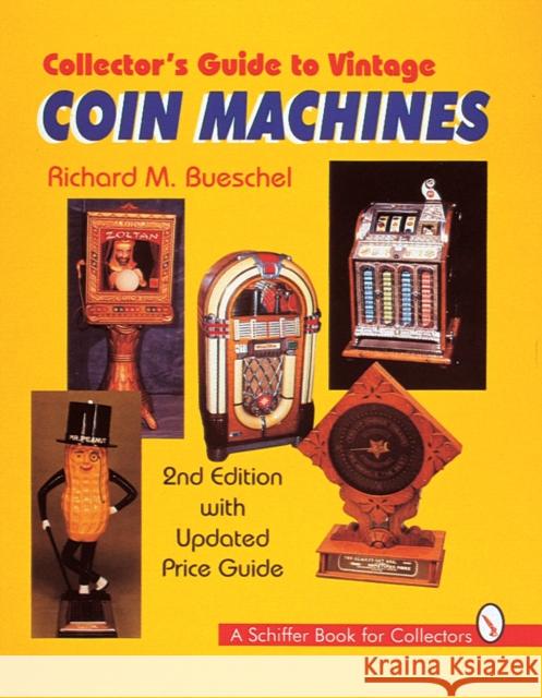 Collector's Guide to Vintage Coin Machines Richard M. Bueschel 9780764305795 Schiffer Publishing - książka