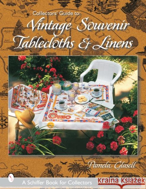 Collectors' Guide to Vintage Souvenir Tablecloths and Linens Pamela Glasell 9780764319785 Schiffer Publishing - książka