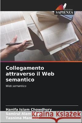 Collegamento attraverso il Web semantico Hanifa Islam Chowdhury Samirul Alam Khan Tasnima Mansoor 9786205749388 Edizioni Sapienza - książka