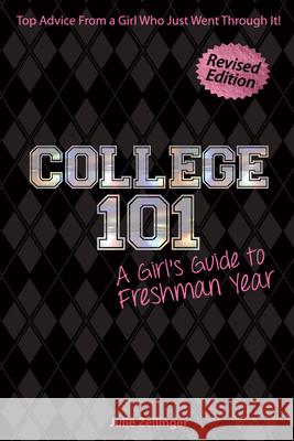 College 101: A Girl's Guide to Freshman Year (Rev. Ed.) Zeilinger, Julie 9781618216267 Prufrock Press - książka