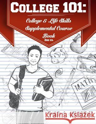 College 101: College & Life Skills: Supplemental Course Book Philip L. Hernandez Ana J. Ayon Darby Isaac Davis 9781494959753 Createspace - książka