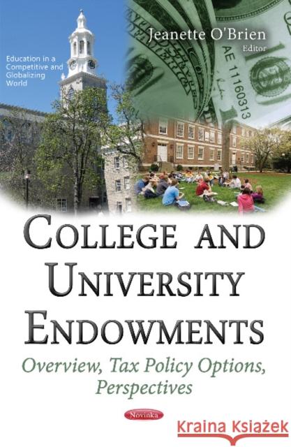 College & University Endowments: Overview, Tax Policy Options, Perspectives Jeanette O'Brien 9781634856751 Nova Science Publishers Inc - książka