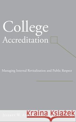 College Accreditation: Managing Internal Revitalization and Public Respect Alstete, J. 9781403974204 Palgrave MacMillan - książka