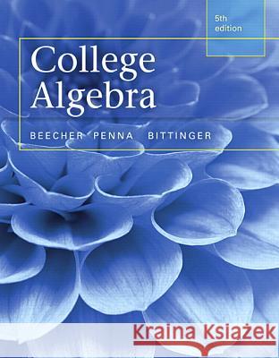 College Algebra Marvin L. Bittinger 9780321969576 Pearson Education (US) - książka