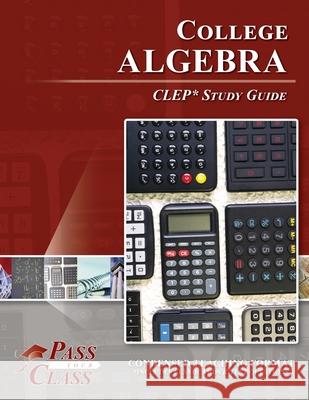 College Algebra CLEP Test Study Guide Passyourclass 9781614335627 Breely Crush Publishing - książka