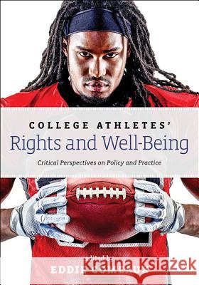 College Athletes' Rights and Well-Being: Critical Perspectives on Policy and Practice Comeaux, Eddie 9781421423852 John Wiley & Sons - książka