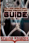 College Basketball Score Prediction Guide William Hal 9781511974615 Createspace