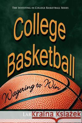 College Basketball: Wagering to Win Seidel, Larry R. 9781420872958 Authorhouse - książka