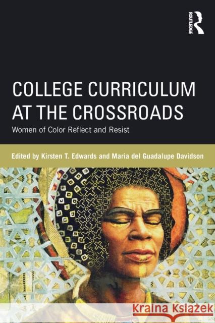 College Curriculum at the Crossroads: Women of Color Reflect and Resist Kirsten T. Edwards Maria de 9781138721005 Routledge - książka
